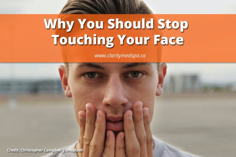 Why You Should Stop Touching Your Face Clarity MedSpa